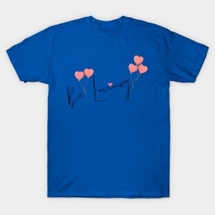 Be Loving Heart Balloon T-Shirt
